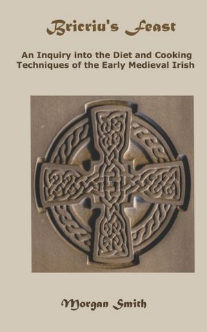 Bricriu's Feast: An Inquiry into the Diet and Cooking Techniques of the Early Medieval Irish image number 0