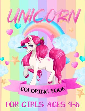 Unicorn Coloring Books For Girls 4-8: Beautiful Unicorn Illustrations For Girls Ages 4-8 image number 0