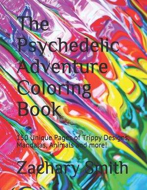 The Psychedelic Adventure Coloring Book: 150 Unique Pages of Trippy Designs, Mandalas, Animals and more! image number 0