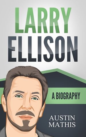 Larry Ellison: A Biography image number 0