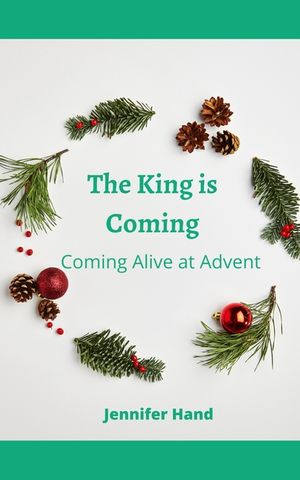 The King is Coming: Coming Alive at Advent image number 0