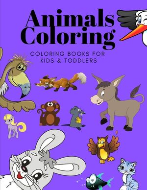 Animals Coloring Coloring Books for Kids & Toddlers: Books for Kids Ages 2-4, 4-8, Boys, Girls image number 0