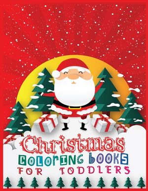Christmas coloring books for toddlers: The Big Christmas Coloring Book for Toddlers: Holiday Season, Christmas, and Silly Snowman Designs for Ages 1-4 image number 0