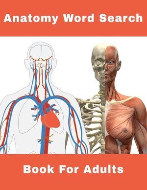 Anatomy Word Search Book For Adults: 124 Large Print Human body Puzzles With Solutions image number 0