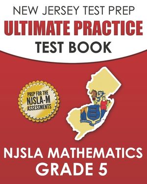 NEW JERSEY TEST PREP Ultimate Practice Test Book NJSLA Mathematics Grade 5: Includes 8 Complete NJSLA Mathematics Practice Tests image number 0