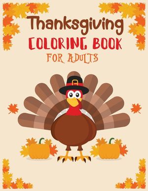 Thanksgiving coloring book adult: Featuring Thanksgiving and Fall Designs to Color (Adults Thanksgiving Coloring Books) 8.5x11 inches image number 0