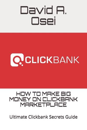 How to Make Big Money on Clickbank Marketplace: Ultimate Clickbank Secrets Guide image number 0