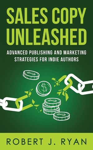 Sales Copy Unleashed: Advanced Publishing and Marketing Strategies for Indie Authors image number 0