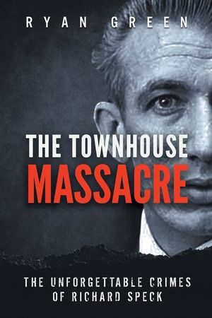 The Townhouse Massacre: The Unforgettable Crimes of Richard Speck image number 0