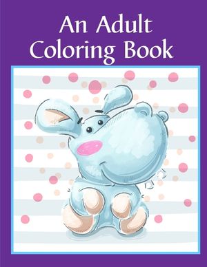An Adult Coloring Book: Children Coloring and Activity Books for Kids Ages 2-4, 4-8, Boys, Girls, Fun Early Learning image number 0