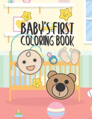 Baby's First Coloring Book: 25 Pages For Baby Or Toddler To Scribble & Enjoy Great Gift For Boy Girl Birthday Holiday Or Baby Shower image number 0
