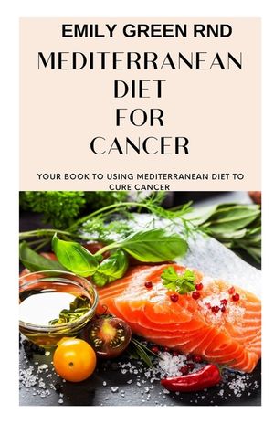 Mediterranean Diet for Cancer: Your book to using mediterranean diet for cancer image number 0