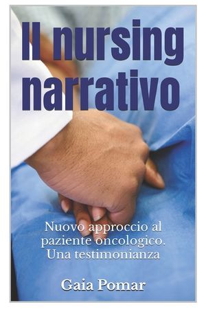 Il nursing narrativo.: Nuovo approccio al paziente oncologico. Una testimonianza. image number 0