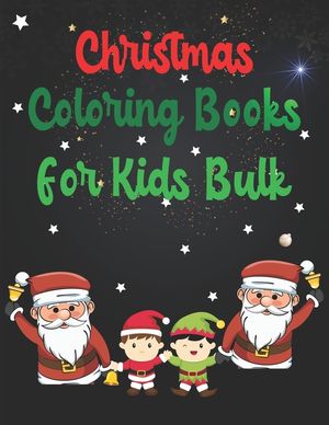 Christmas Coloring Books For Kids Bulk: Christmas Coloring Books For Kids Bulk, Christmas Coloring Book, christmas coloring book for toddlers. 50 Page image number 0