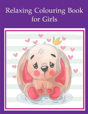 Relaxing Colouring Book for Girls: Coloring Book with Cute Animal for Toddlers, Kids, Children image number 0