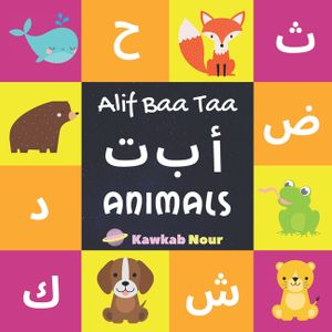 Alif Baa Taa: Animals: Arabic Language Alphabet Book For Babies, Toddlers & Kids Ages 1 - 3 (Paperback): Great Gift For Bilingual Pa image number 0
