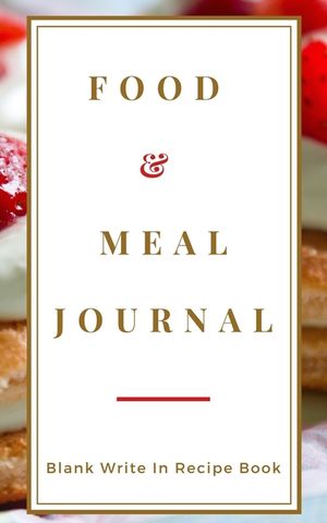 Food And Meal Journal - Blank Write In Recipe Book - Includes Sections For Ingredients Directions And Prep Time. image number 0