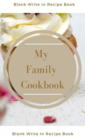 My Family Cookbook - Blank Write In Recipe Book - Includes Sections For Ingredients Directions And Prep Time. image number 0