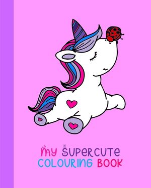 My Supercute Colouring Book: Kawaii, Unicorns, Caticorns and Much More image number 0