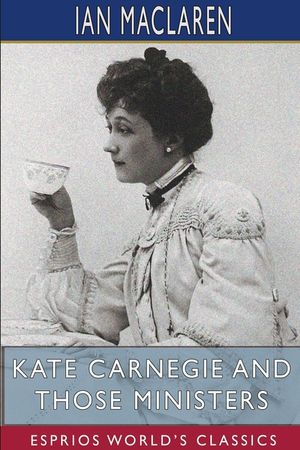 Kate Carnegie and Those Ministers (Esprios Classics) image number 0