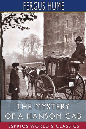 The Mystery of a Hansom Cab (Esprios Classics) image number 0