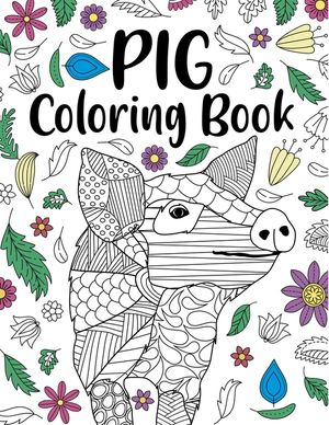 Pig Coloring Book: Adult Coloring Book, Pig Lover Gifts, Floral Mandala Coloring Pages, Animal Coloring Book, Funny Quotes Coloring Book image number 0