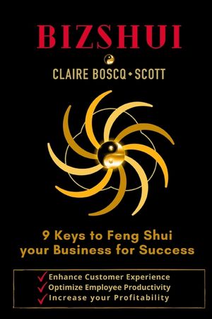 BizShui, 9 Keys to Feng Shui your Business for Success: Enhance Customer Experience, Optimize Employee Productivity, Increase your Profitability image number 0