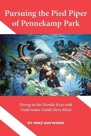 Pursuing the Pied Piper of Pennekamp Park: Diving in the Florida Keys with Underwater Guide Steve Klem image number 0