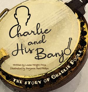 Charlie & His Banjo: The Story of Charlie Poole image number 0