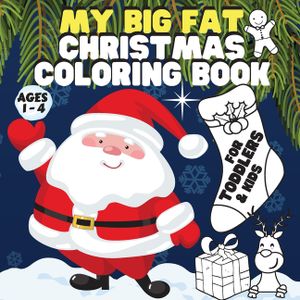 My Big Fat Christmas Coloring Book. For Toddlers / Kids.: Super Value Pack: 60 Pages of Unique Beautiful Coloring Designs image number 0