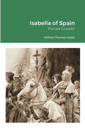 Isabella of Spain: The Last Crusader: The Last Crusader image number 0