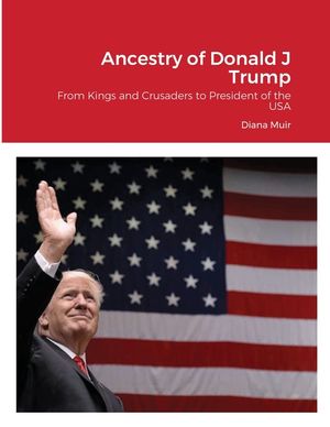 Ancestry of Donald Trump: From Kings and Crusaders to President of the USA image number 0