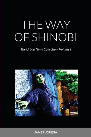 The Way of Shinobi: The Urban Ninja Collection, Volume I image number 0