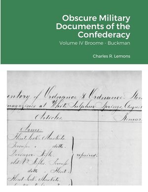 Obscure Military Documents of the Confederacy: Volume IV Broome - Buckman image number 0