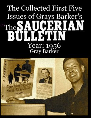 The Collected First Five Issues of Grays Barker's The Saucerian Bulletin.Year: 1956 image number 0