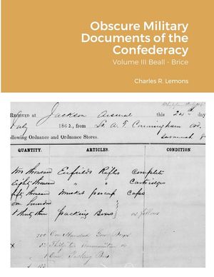 Obscure Military Documents of the Confederacy: Volume III Beall - Brice image number 0