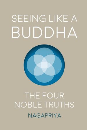 Seeing Like a Buddha: The Four Noble Truths image number 0