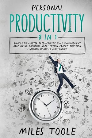 Personal Productivity: 8-in-1 Bundle to Master Productivity, Time Management, Organizing, Focusing, Goal Setting, Procrastination, Changing H image number 0