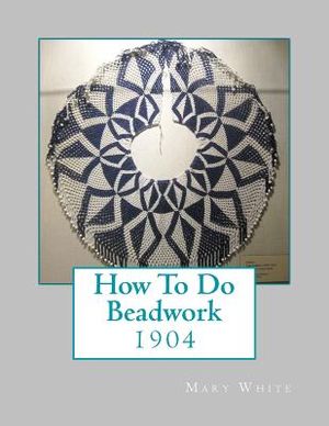 How To Do Beadwork: 1904 image number 0