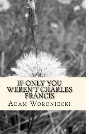 If only you weren't Charles Francis image number 0