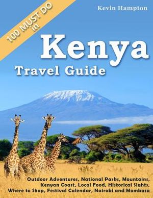 Kenya Travel Guide: Outdoor Adventures, National Parks, Mountains, Kenyan Coast, Local Food, Historical Sights, Where to Shop, Festival Ca image number 0