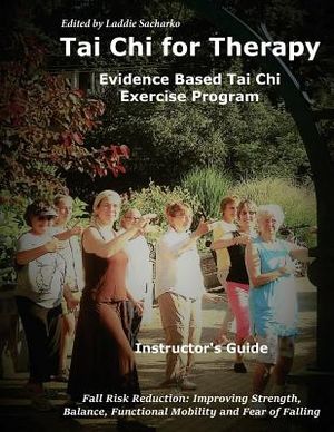 Tai Chi for Therapy Instructor's Guide: Evidence Based Tai Chi Exercise Program image number 0