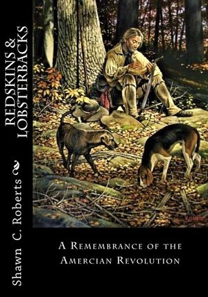 Redskins & Lobsterbacks: A Remembrance of the American Revolution image number 0