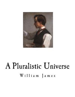 A Pluralistic Universe: William James image number 0