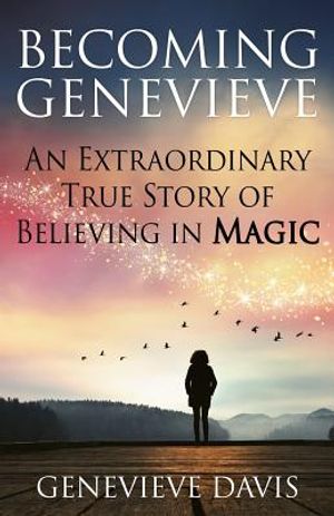 Becoming Genevieve: An Extraordinary True Story of Believing in Magic image number 0