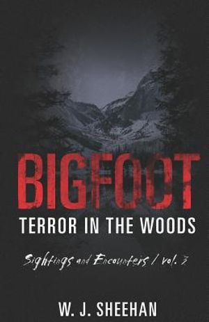 Bigfoot Terror in the Woods: Sightings and Encounters, Volume 3 image number 0