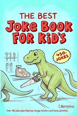 The Best Kids Joke Book For Kids: A Children's Joke Book The Whole Family Will Love! image number 0