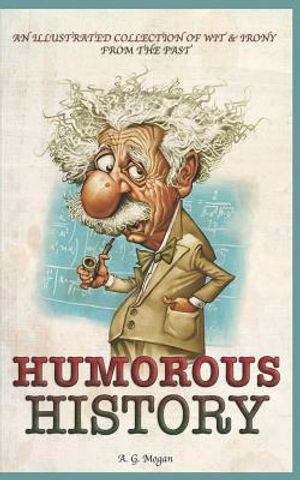 Humorous History: An Illustrated Collection Of Wit & Irony From The Past image number 0