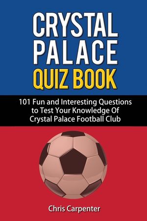 Crystal Palace Quiz Book image number 0
