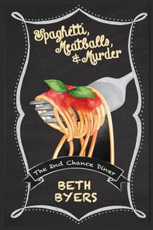 Spaghetti, Meatballs, & Murder: A 2nd Chance Diner Cozy Mystery image number 0
